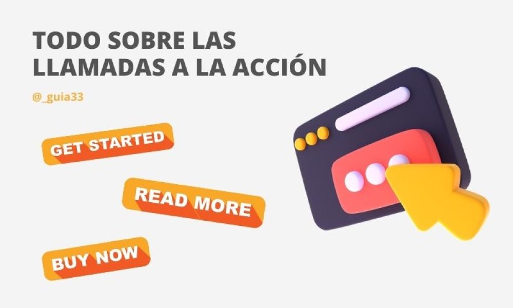 Todo sobre las llamadas a la acción Guia33 Agencia de Marketing Digital en Barcelona. Externaliza tu departamento de Marketing Digital